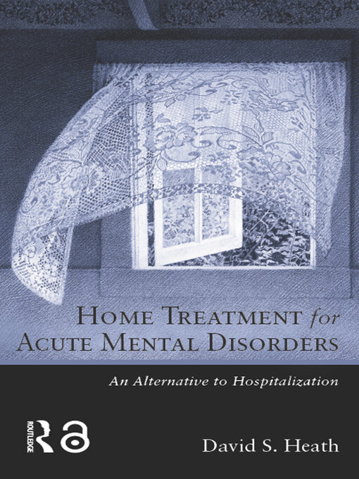 Title details for Home Treatment for Acute Mental Disorders by David S. Heath - Available